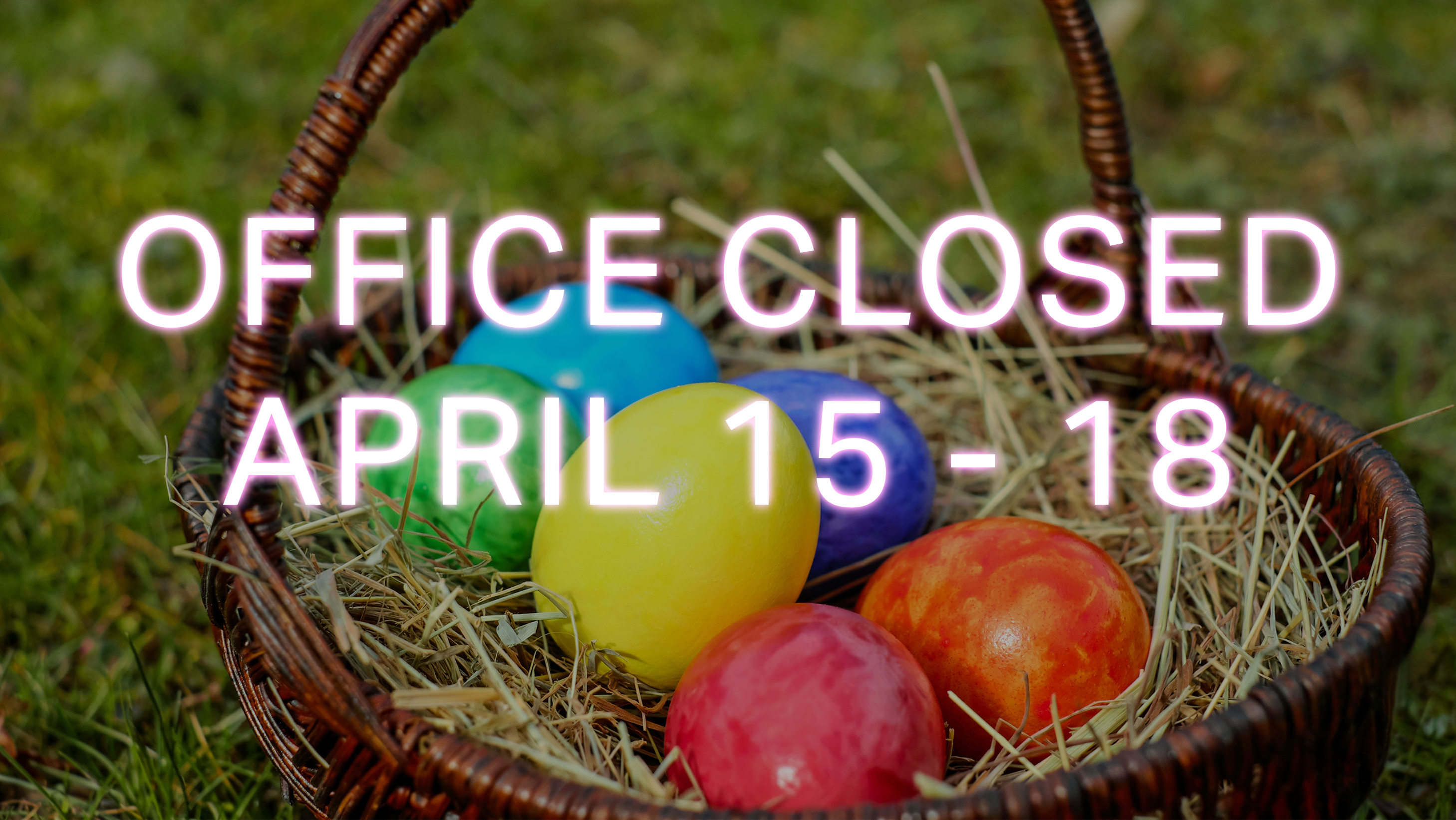 Office Closed - Easter Weekend