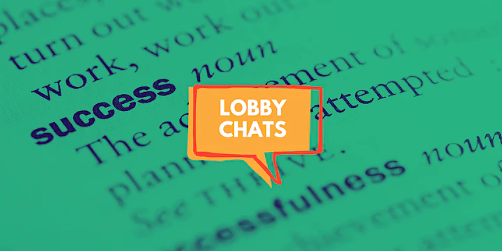 Lobby Chats: Defining Success